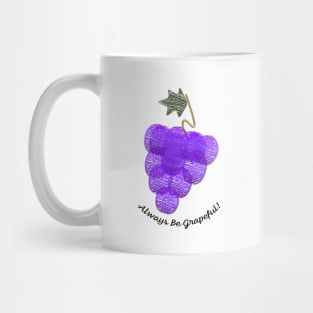 Always Be Grapeful Grapes Mug